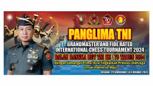 Panglima TNI “Grand Master And Fide Rate International Chess Tournament 2024”